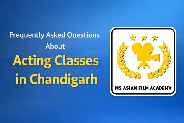 Frequently Asked Questions About Acting Classes in Chandigarh
