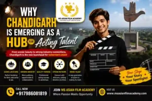 Why Chandigarh Is Emerging as a Hub for Acting Talent