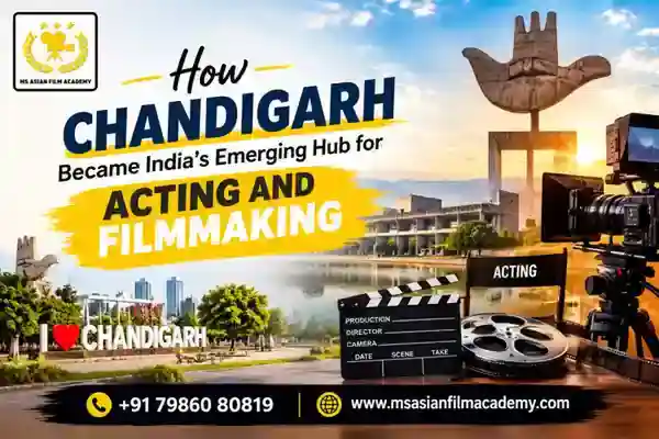 How Chandigarh Became India's Emerging Hub for Acting and Filmmaking